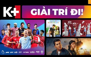 K+ đóng cửa, người hâm mộ Việt Nam sẽ xem Ngoại hạng Anh ở đâu?