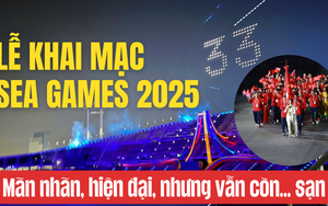 Lễ khai mạc SEA Games 2025: Mãn nhãn, hiện đại, nhưng vẫn còn... sạn