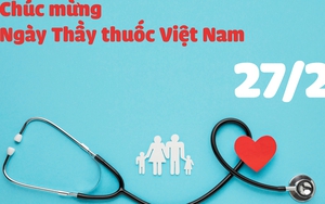 Lời chúc ngày Thầy thuốc Việt Nam 27/2 hay và ý nghĩa