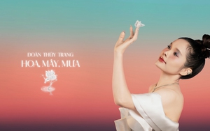 Ca sĩ Đoàn Thúy Trang và album "Hoa, Mây, Mưa":
Âm nhạc của những kẻ thong thong hạnh phúc