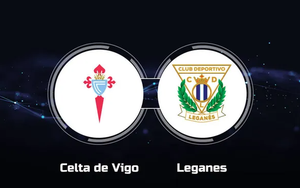 Nhận định, soi tỷ lệ Celta Vigo vs Leganes 20h hôm nay 8/3, La Liga