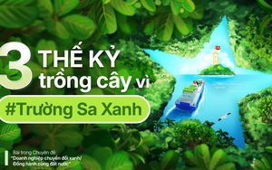 Ba thế kỷ trồng cây vì Trường Sa Xanh