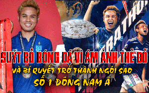 Theerathon Bunmathan: Suýt bỏ bóng đá vì ám ảnh thẻ đỏ và bí quyết trở thành ngôi sao số 1 Đông Nam Á 