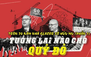 Tròn 20 năm nhà Glazer sở hữu MU (Phần 1): Mối quan hệ với Ratcliffe và tương lai phía trước