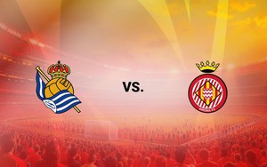 Nhận định, soi tỷ lệ Real Sociedad vs Girona 00h00 ngày 19/05, vòng 37 La Liga