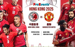 Nhận định, soi tỷ lệ Hong Kong vs MU 19h00 ngày 30/5, giao hữu quốc tế 