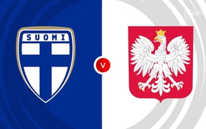 Nhận định bóng đá hôm nay 10/6: Phần Lan vs Ba Lan, Hà Lan vs Malta