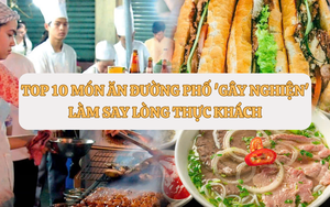 Top 10 món ăn đường phố 'gây nghiện' làm say lòng thực khách