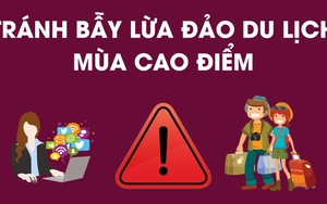 Tránh bẫy lừa đảo du lịch mùa cao điểm