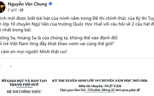 Lời ca khúc của nhạc sĩ Nguyễn Văn Chung vào đề thi Ngữ văn lớp 10 chuyên Quốc Học Huế