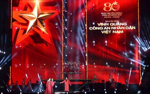 Hào hùng gala âm nhạc "Vinh quang Công an nhân dân Việt Nam"