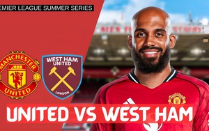 Link xem trực tiếp bóng đá MU vs West Ham 06h00 ngày 27/7, giao hữu mùa hè 2025