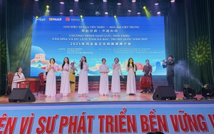 Chương trình “Giai điệu Tơ lụa Yên Triệu”: Thúc đẩy du lịch, giao lưu văn hóa Việt Nam - Trung Quốc