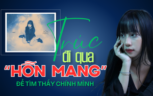 Nghệ sĩ Trúc:	Đi qua “Hỗn mang” để tìm thấy chính mình