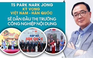 TS Park Nark Jong: Kỳ vọng Việt Nam - Hàn Quốc sẽ dẫn đầu thị trường công nghiệp nội dung