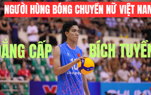 Bích Tuyền: Người hùng của tuyển bóng chuyền nữ Việt Nam
