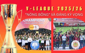 V-League 2025/26: “Nóng bỏng” và đầy kỳ vọng