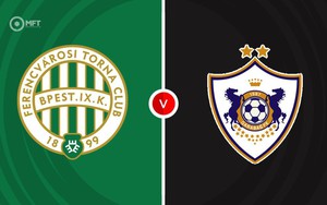 Nhận định, soi tỷ lệ Ferencvaros vs Qarabag 02h00 ngày 20/8, vòng play-off Cúp C1 châu Âu.