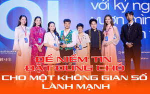 Đặt niềm tin đúng chỗ cho một không gian số lành mạnh