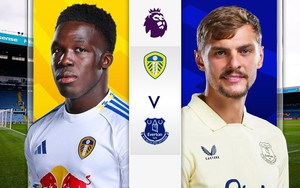 Lịch thi đấu bóng đá hôm nay 18/8: Trực tiếp Leeds vs Everton, Elche vs Real Betis