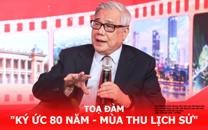 Toạ đàm "Ký ức 80 năm - mùa Thu lịch sử"