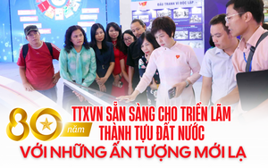 TTXVN sẵn sàng cho Triển lãm 80 năm thành tựu đất nước với những ấn tượng mới lạ