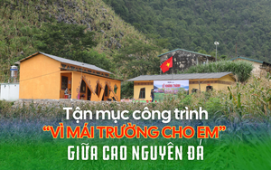 Tận mục công trình "Vì mái trường cho em" giữa cao nguyên đá