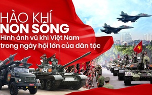 Hào khí non sông: Hình ảnh vũ khí Việt Nam trong ngày hội lớn của dân tộc