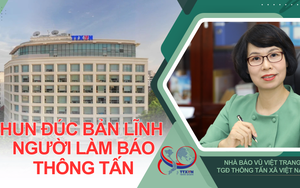 Nhà báo Vũ Việt Trang, Tổng Giám đốc TTXVN: Hun đúc bản lĩnh người làm báo Thông tấn