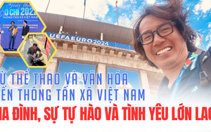 Từ Thể Thao và Văn Hóa đến Thông tấn xã Việt Nam: Gia đình, sự tự hào và tình yêu lớn lao