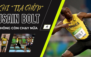 Khi 'tia chớp' Usain Bolt không còn chạy nữa