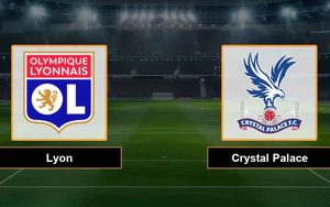 Nhận định Lyon vs Crystal Palace 23h45 ngày 15/10, Europa League vòng phân hạng