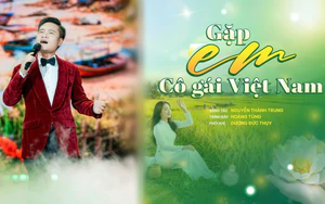 "Gặp em cô gái Việt Nam": Khúc tình ca 20/10 "gửi mẹ, gửi em, gửi quê hương" của NSƯT Hoàng Tùng