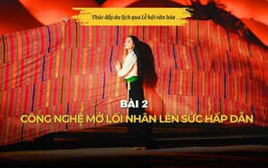 Bài 2: Công nghệ mở lối nhân lên sức hấp dẫn