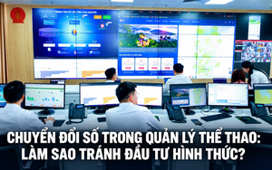 Nghị quyết 57-NQ/TW: Làm sao tránh đầu tư hình thức chuyển đổi số trong quản lý thể thao?