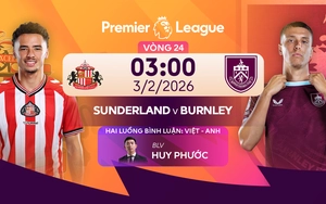 Lịch thi đấu bóng đá hôm nay 2/2: Trực tiếp Sunderland vs Burnley, Udinese vs Roma