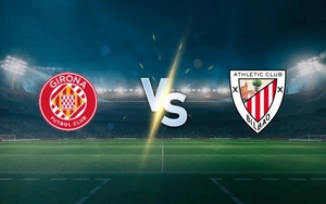 Nhận định Girona vs Athletic Bilbao 20h00 ngày 14/3, vòng 28 La Liga