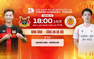 Lịch thi đấu bóng đá hôm nay 14/3: Trực tiếp Ninh Bình đấu với Công An Hà Nội