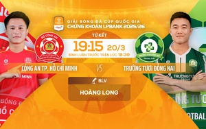 Lịch thi đấu bóng đá hôm nay 20/3: Trực tiếp Công An TPHCM đấu với Trường Tươi Đồng Nai