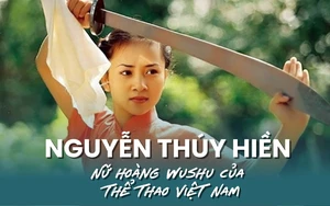 Nguyễn Thúy Hiền: "Nữ hoàng Wushu" và hành trình huyền thoại của thể thao Việt Nam