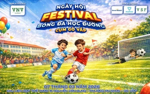 Festival Bóng đá Học đường & Ngày hội Tuyển sinh VNV Academy 2026: Thúc đẩy phát triển bóng đá trẻ từ nền tảng nhà trường