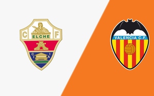 Nhận định Elche vs Valencia 21h15 ngày 11/4, vòng 31 La Liga
