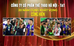 Công ty cổ phần Thể thao Hà Nội - T&T: 20 năm cùng khát vọng cống hiến