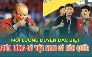 Mối lương duyên đặc biệt giữa bóng đá Việt Nam và Hàn Quốc