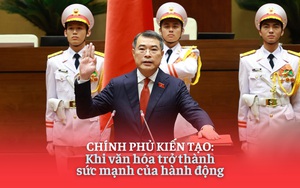 Chính phủ kiến tạo: Khi văn hóa trở thành sức mạnh của hành động