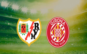 Nhận định Rayo Vallecano vs Girona 02h00 ngày 12/5, vòng 35 La Liga