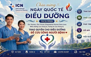 Ngày Quốc tế Điều dưỡng 2026: Trao quyền cho điều dưỡng để tăng cường chăm sóc người bệnh