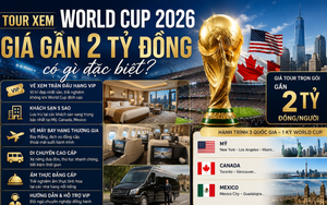 Người Việt Nam 'nóng' vì tour du lịch xem World Cup 2026 giá gần 2 tỷ đồng