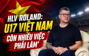 HLV Roland: 'U17 Việt Nam còn nhiều việc phải làm'