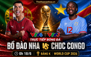 VTV6 VTV3 trực tiếp bóng đá Bồ Đào Nha vs CHDC Congo 0h00 ngày 18/6, bảng K World Cup 2026